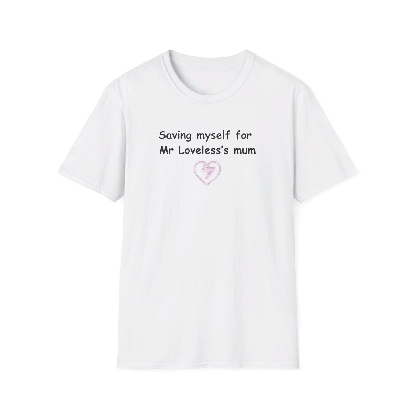 MR LOVELESS'S MUM t shirt (unisex)