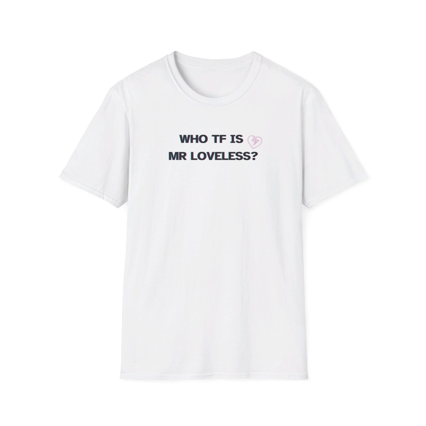 WHO IS MR LOVELESS? t shirt