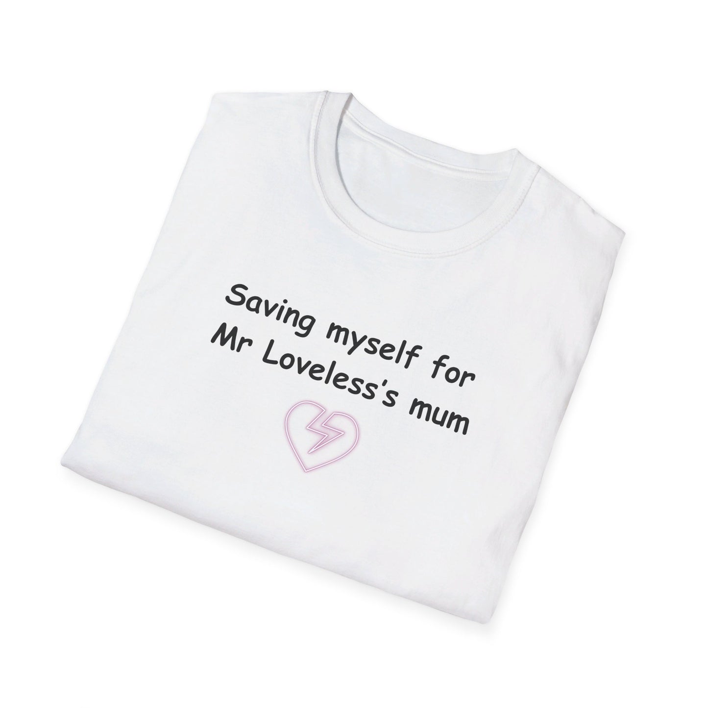 MR LOVELESS'S MUM t shirt (unisex)