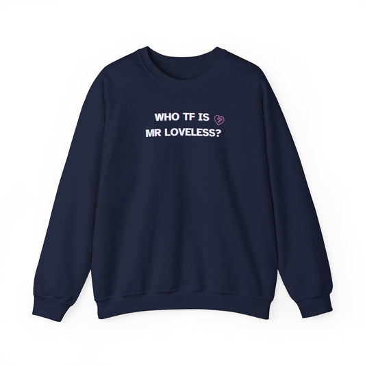 WHO IS MR LOVELESS? sweatshirt (unisex)