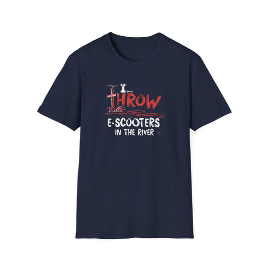 I DON'T THROW E-SCOOTERS IN THE RIVER T Shirt (unisex)